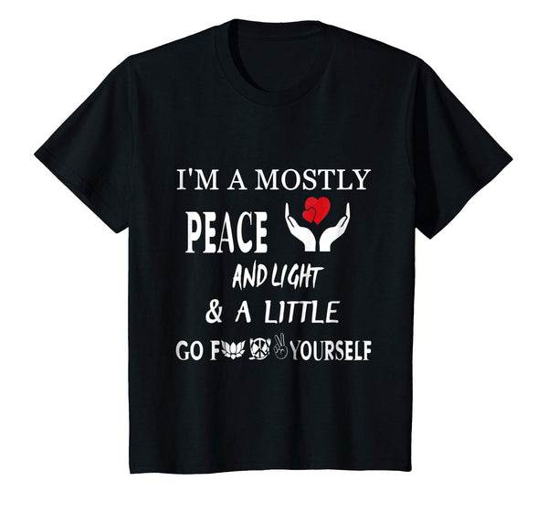 I'm Mostly Peace Love And Light And A Little Go T-Shirt