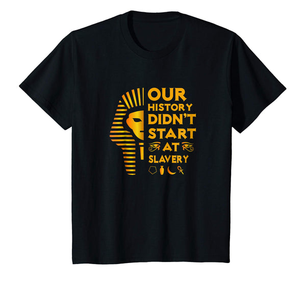 Our History Didn't Start At Slavery Shirt - Black Heritage