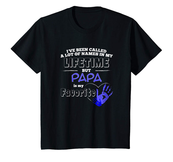 I've Been Called A Lot Of Names But Papa Is My Favorite