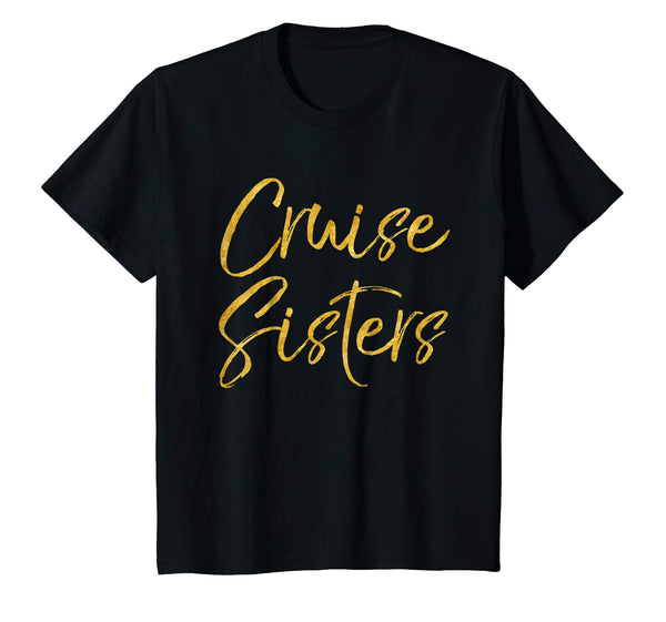 Cruise Sisters Shirt Cute Gold Matching Cruising Trip Shirts