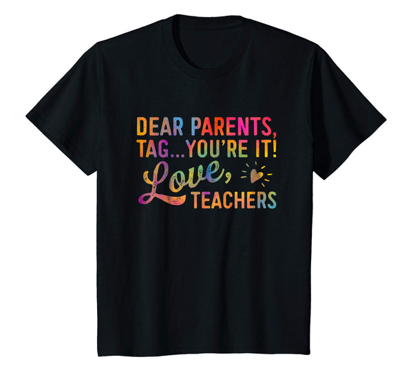 Dear Parents Tag You're It Love Teachers Shirt Funny Gift
