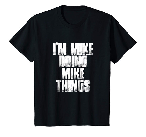 I'm Mike Doing Mike Things Funny First Name Men's Shirt