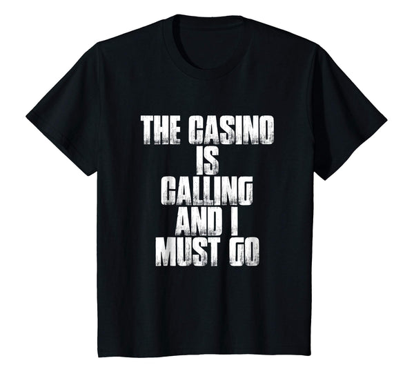The Casino Is Calling And I Must Go Funny Gambling Shirt