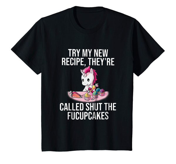 Try My New Recipe They're Called Shut The Fucupcakes Shirt