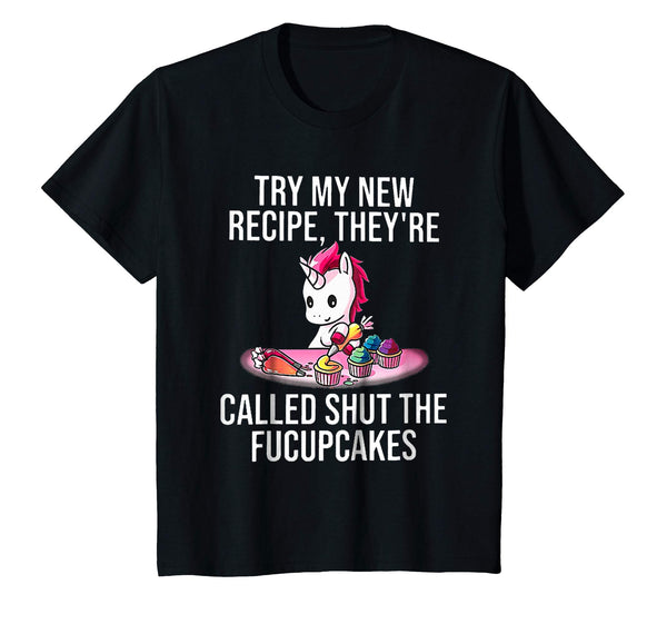 Try my new recipe they're called shut the fucupcakes unicorn