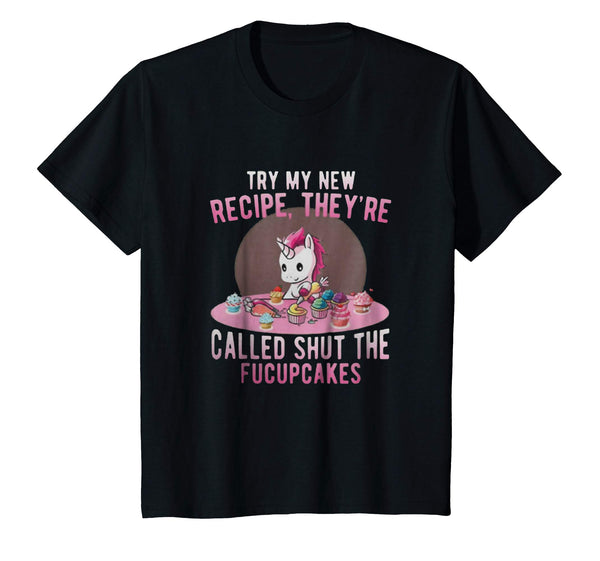 Try My New Recipe They're Called Shut The Fucupcakes Shirt