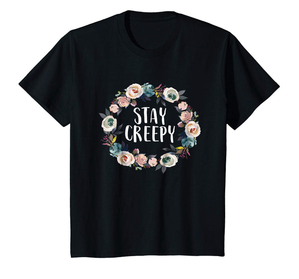 Stay Creepy Funny Sarcastic Floral Women's Gift Shirt