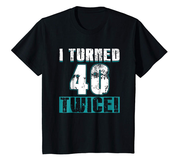 I Turned 40 Twice Tee Shirt 80th Birthday 80 Years Old