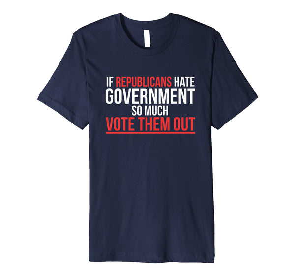 2018 Election | Vote Them Republicans Out | Premium Tee