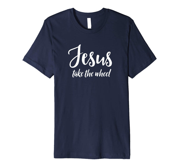 Jesus Take The Wheel Inspirational Easter Gift T Shirt