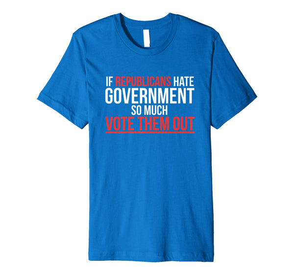 2018 Election | Vote Them Republicans Out | Premium Tee