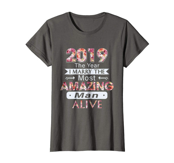 Womens 2019 The Year I Marry The Most Amazing Man Alive New Bride