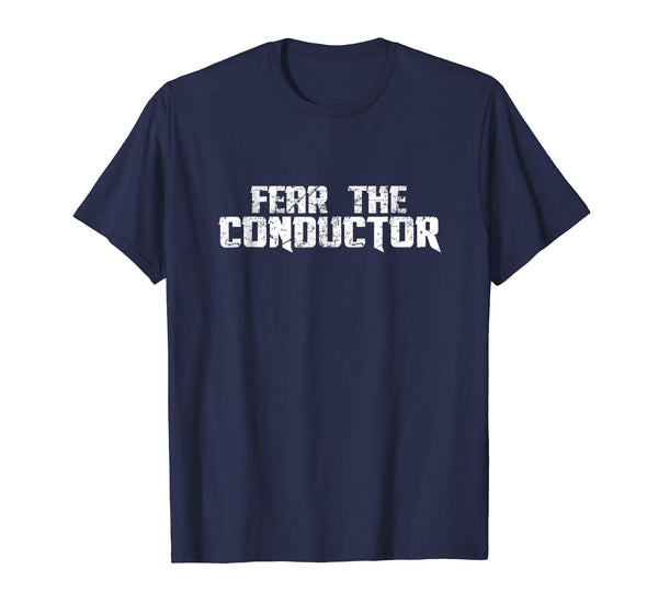 Fear The Conductor Funny Band Musician Teacher T Shirt