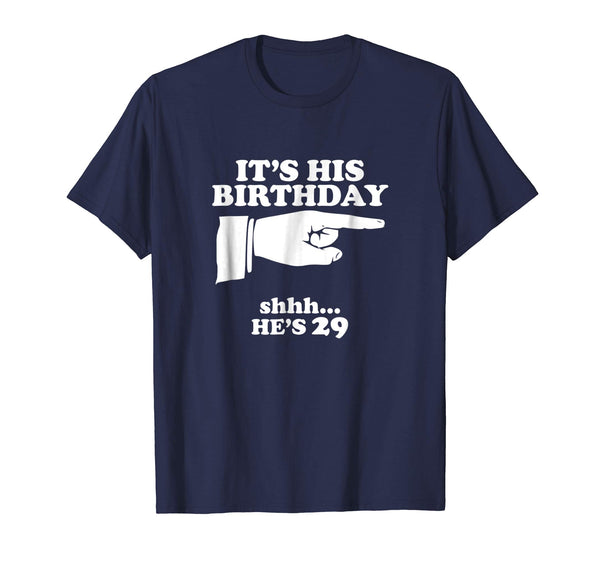 Funny Mens 29th It's His Birthday He's 29 Novelty Gift Shirt