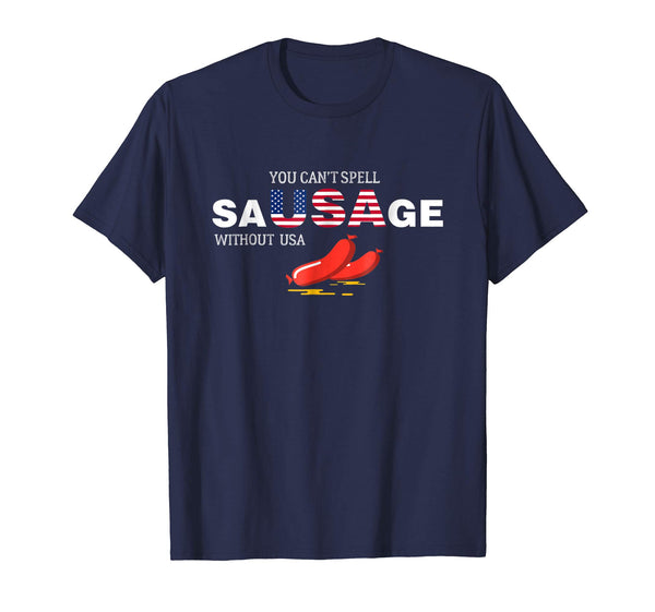 You Can't Spell Sausage Without USA T Shirt
