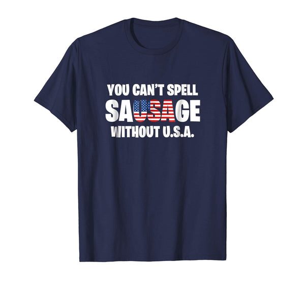 You Can't Spell Sausage Without USA Funny American T-Shirt