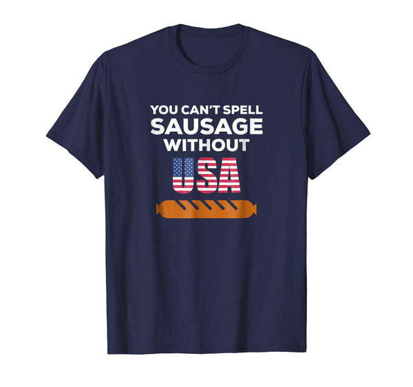 You Can't Spell Sausage Without USA T Shirt