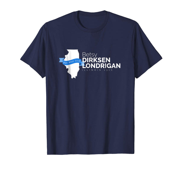 Betsy Dirksen Londrigan Illinois 13th 2018 Midterms Tshirt