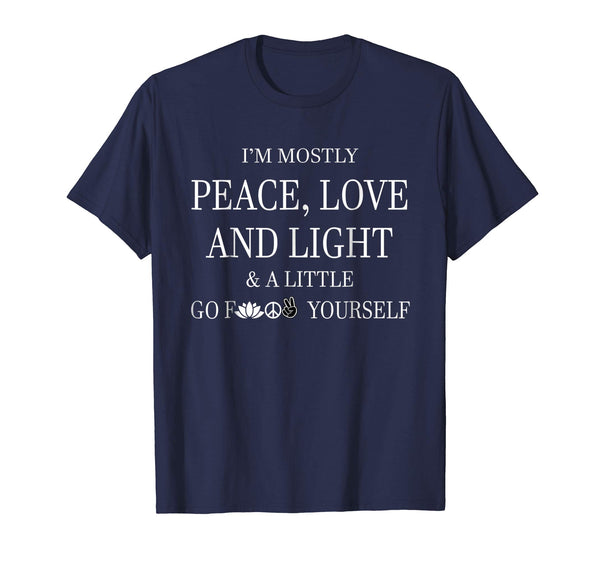 I'm mostly peace love and light tee