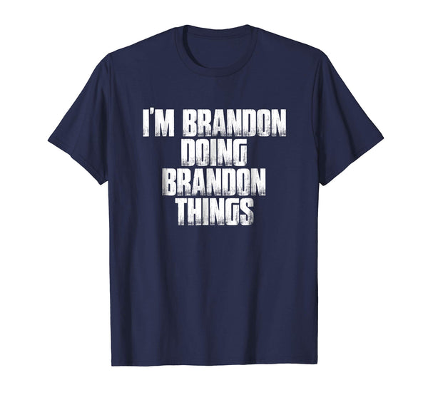 I'm Brandon Doing Brandon Things Funny Saying Gift T Shirt
