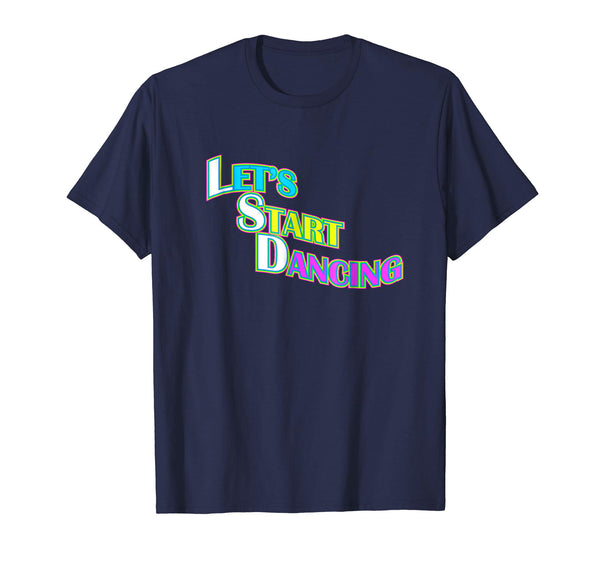 Let's Start Dancing T-Shirt