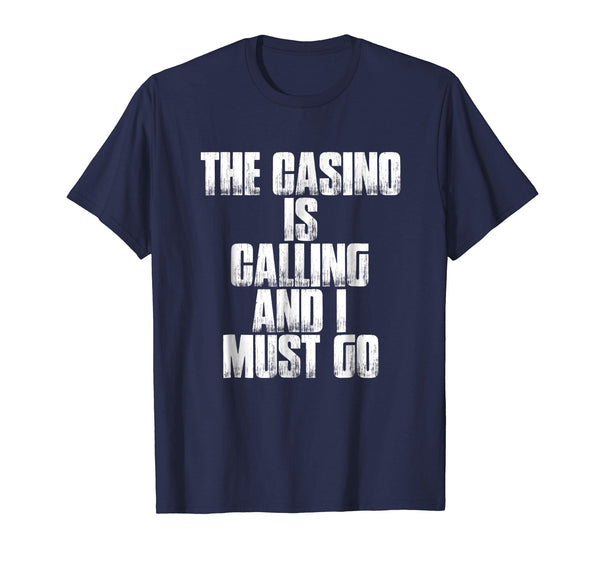 The Casino Is Calling And I Must Go Funny Gambling Shirt
