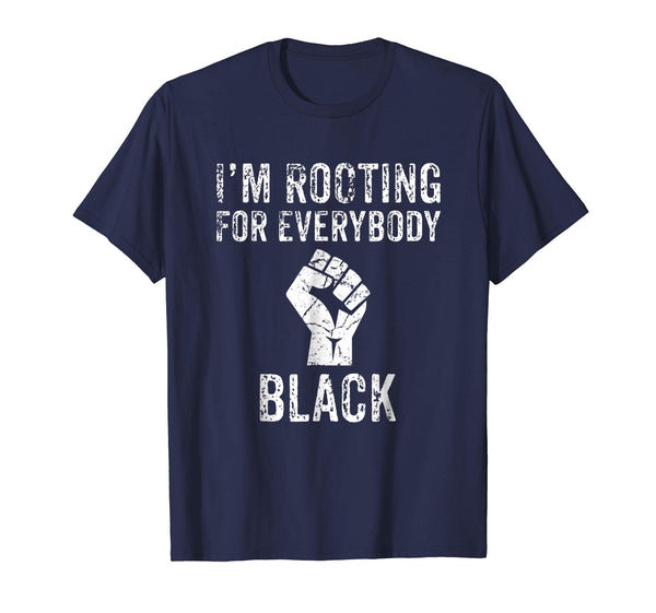 I'm Rooting For Everybody Black TShirt - Black History Month