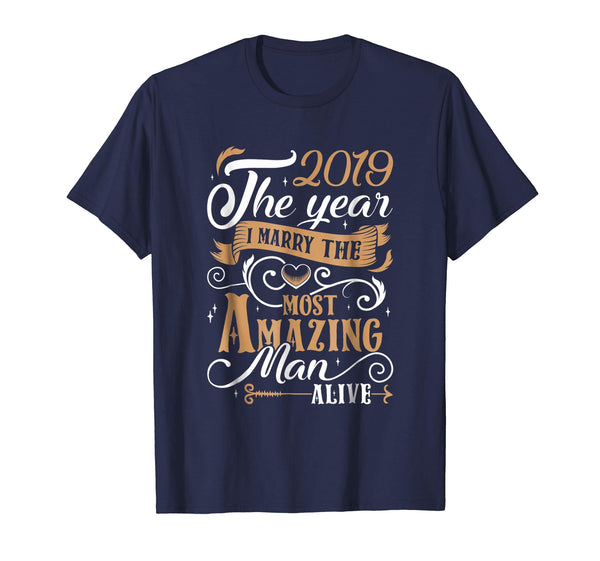 2019 The Year I Marry The Most Amazing Man Alive T-Shirt