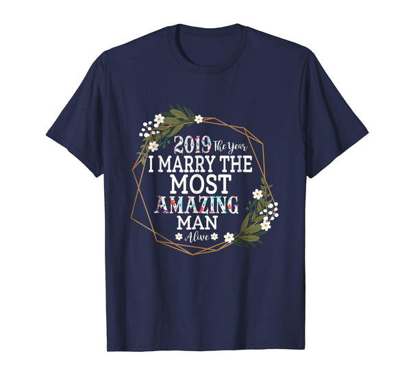 2019 The Year I Marry The Most Amazing Man Alive Woman Shirt