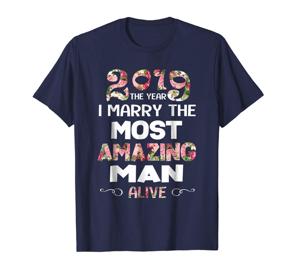 2019 The Year I Marry The Most Amazing Man Alive Woman Shirt