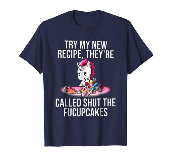 Try my new recipe they're called shut the fucupcakes unicorn