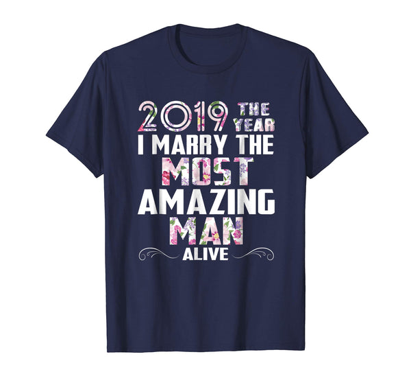 2019 The Year I Marry The Most Amazing Man Alive Woman Shirt