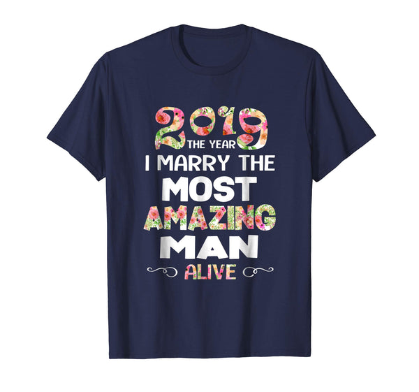 2019 The Year I Marry The Most Amazing Man Alive Woman Shirt
