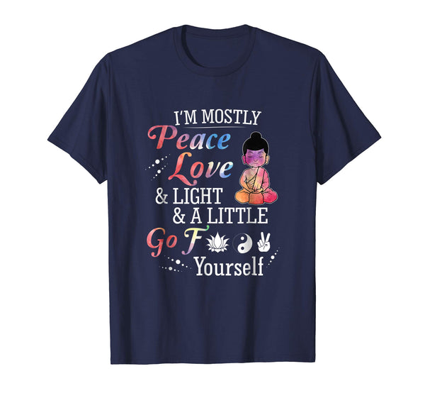 I'm Mostly Peace Love & Light & A Little Go F Yourself