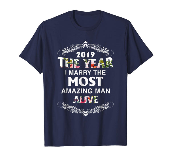 2019 The Year I Marry The Most Amazing Man Alive Woman Shirt