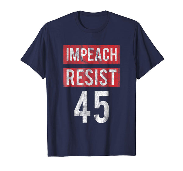 Impeach Resist 45 - Impeach Trump T-Shirt