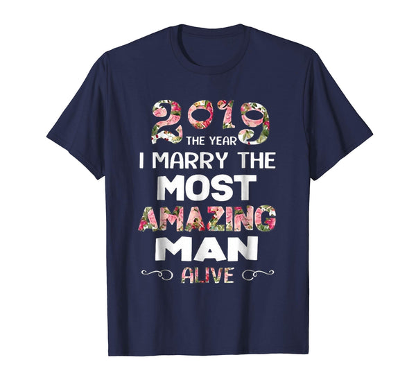 2019 the year i marry the most amazing man alive shirt