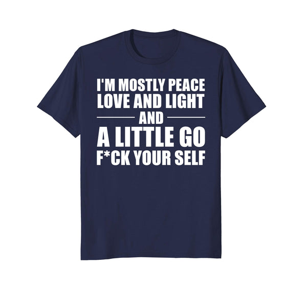 I'm Mostly Peace Love and Light and a little T-shirt