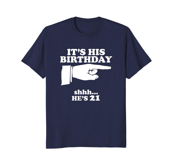 Funny Mens 21st It's His Birthday He's 21 Novelty Gift Shirt