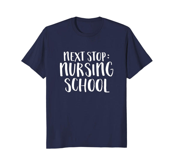Next Stop: Nursing School Funny Student 2018 Gift Shirt