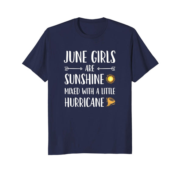 June Girls Are Sunshine Mixed With a Little Hurricane Shirt