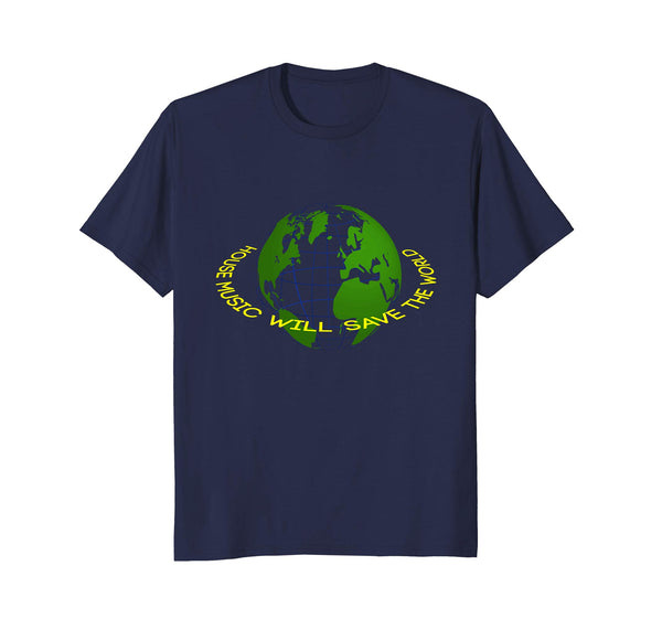 House Music Will Save The World - Clubwear T-shirt