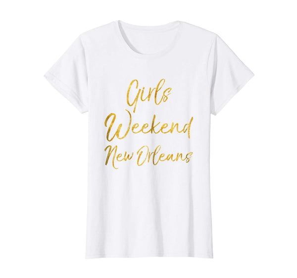 Girls Weekend New Orleans Shirt Cute Gold Matching Trip Tees