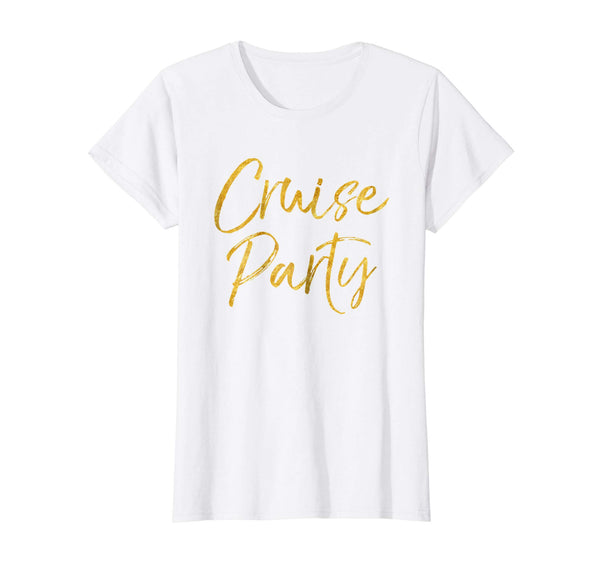 Cruise Party Shirt Cute Gold Matching Cruising Trip Shirts