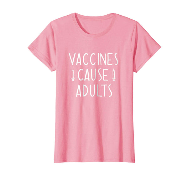 Vaccines Cause Adults Pro Science Pro Vaccine Gift Shirt