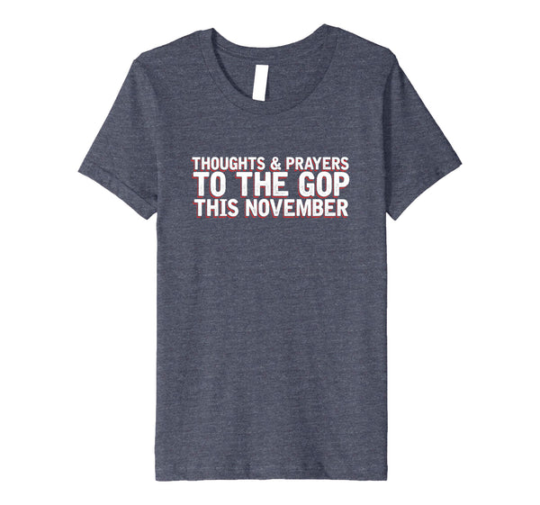 2018 Election | Thoughts Prayers GOP November | Premium Tee