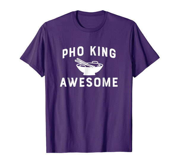 Pho-King Awesome Funny Vietnamese Asian Food Gift T Shirt