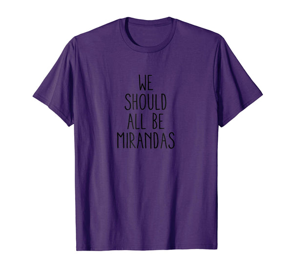 Womens We Should All Be Mirandas T Shirt Feminist Supporters