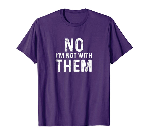 No I'm Not With Them T-Shirt - Funny Family Vacation Shirt