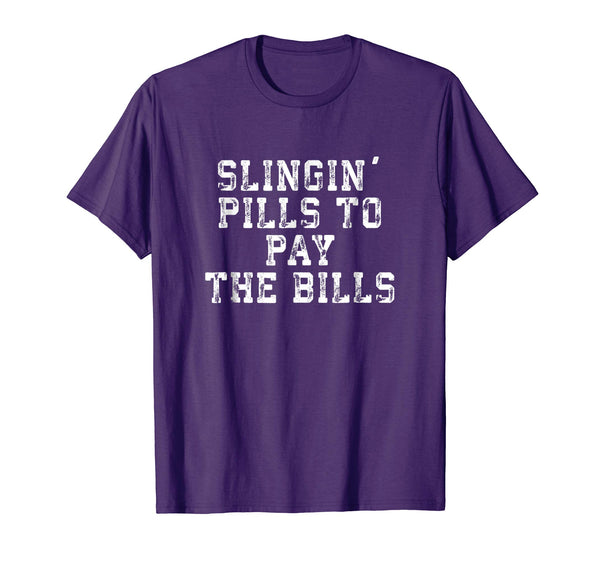 Slingin' Pills To Pay The Bills Funny Pharmacist T Shirt